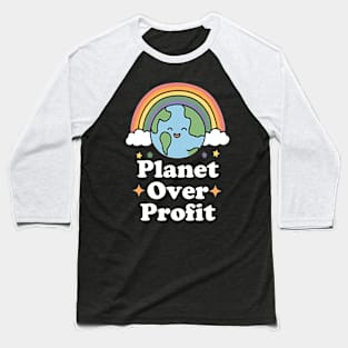 Planet Over Profit Earth day design with cute rainbow Baseball T-Shirt